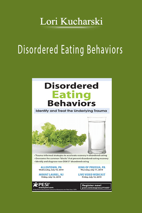 Lori Kucharski – Disordered Eating Behaviors: Identify and Treat the Underlying Trauma