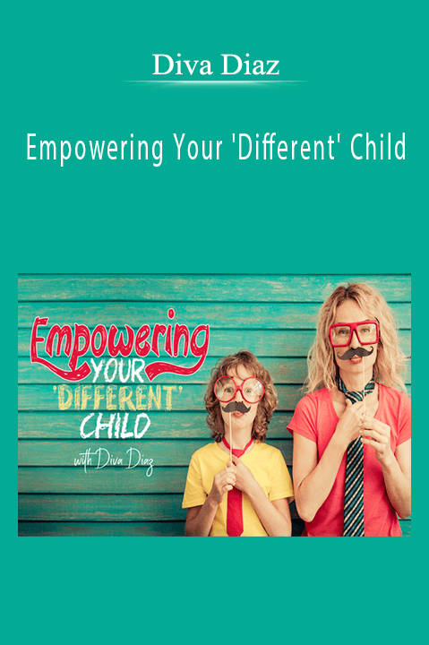 Empowering Your 'Different' Child – Diva Diaz