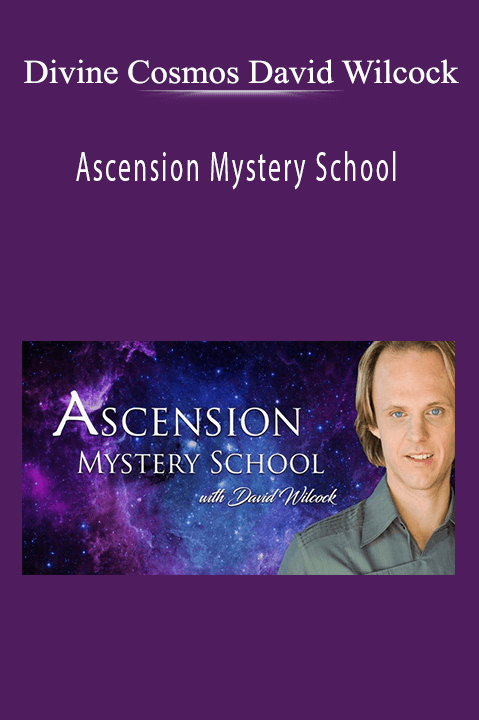 Ascension Mystery School – Divine Cosmos David Wilcock