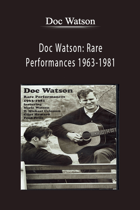 Doc Watson: Rare Performances 1963–1981 – Doc Watson