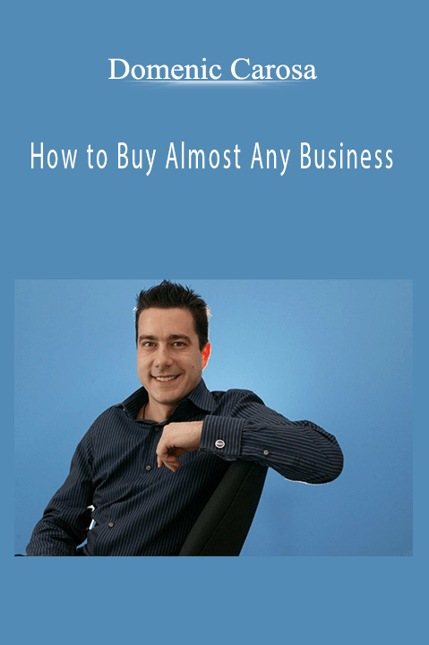 How to Buy Almost Any Business – Domenic Carosa