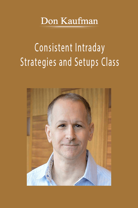 Consistent Intraday Strategies and Setups Class – Don Kaufman