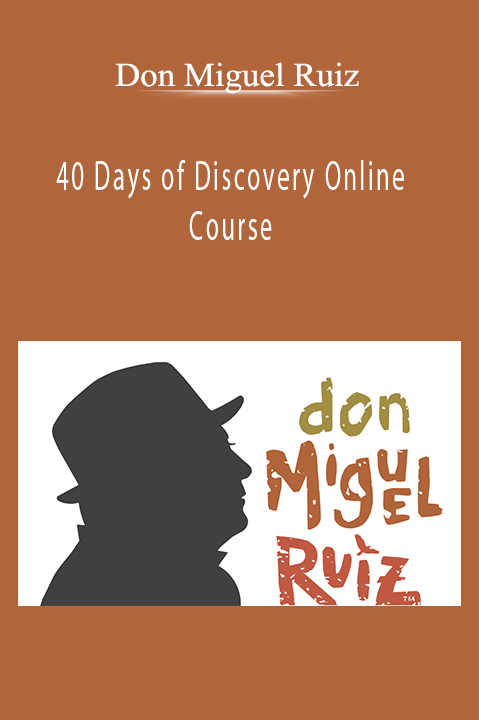 40 Days of Discovery Online Course – Don Miguel Ruiz