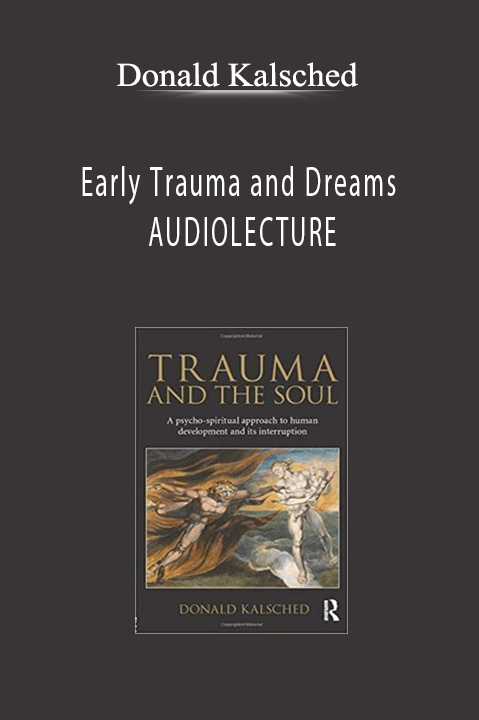 Early Trauma and Dreams AUDIOLECTURE – Donald Kalsched