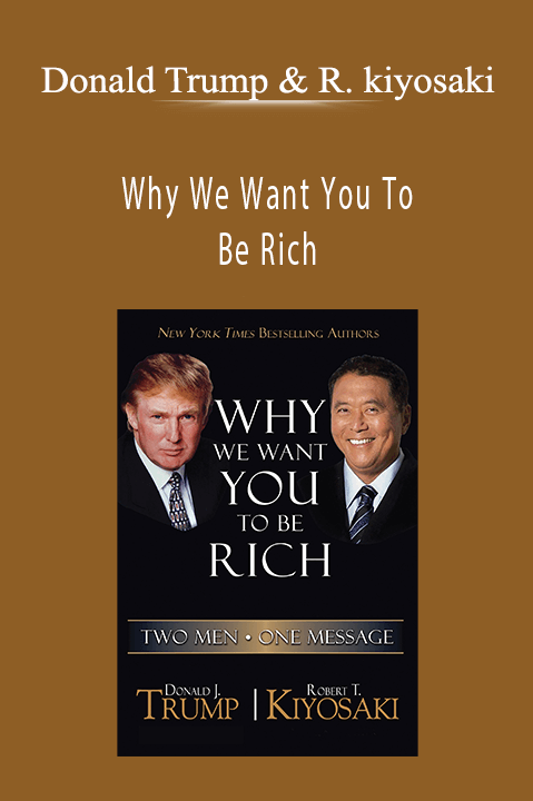 Why We Want You To Be Rich – Donald Trump & Robert kiyosaki