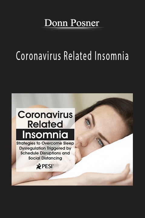 Coronavirus Related Insomnia: Strategies to Overcome Sleep Dysregulation Triggered by Schedule Disruptions and Social Distancing – Donn Posner