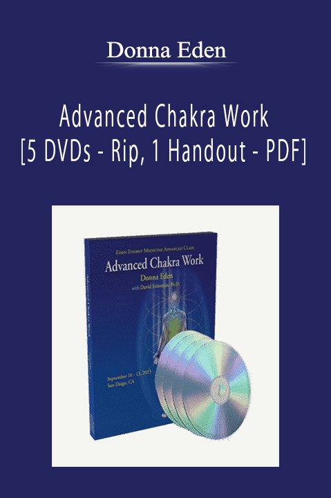 Donna Eden - Advanced Chakra Work [5 DVDs - Rip, 1 Handout - PDF]