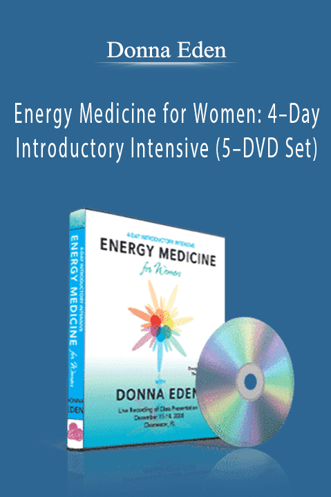 Energy Medicine for Women: 4–Day Introductory Intensive (5–DVD Set) – Donna Eden