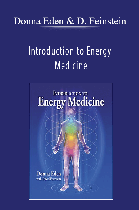 Introduction to Energy Medicine – Donna Eden with David Feinstein