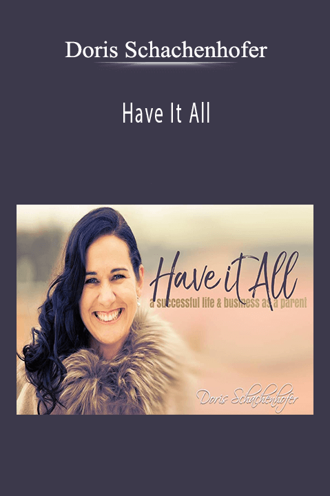 Have It All – Doris Schachenhofer