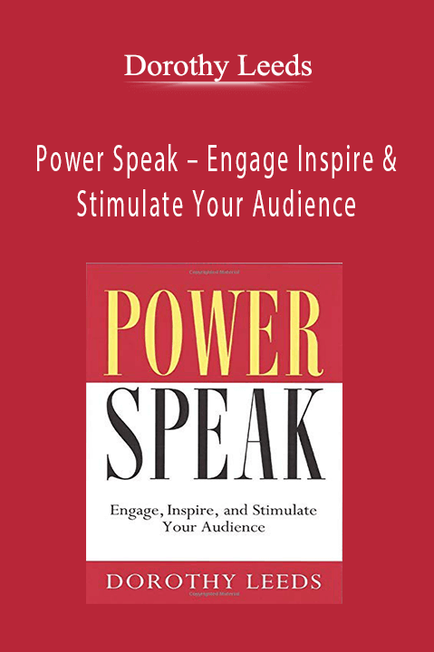 Power Speak – Engage Inspire & Stimulate Your Audience – Dorothy Leeds