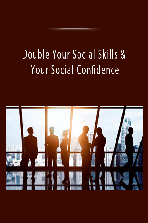 Double Your Social Skills & Your Social Confidence