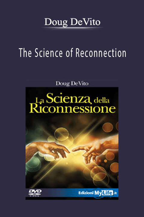 The Science of Reconnection – Doug DeVito