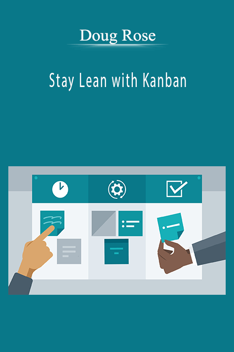 Stay Lean with Kanban – Doug Rose