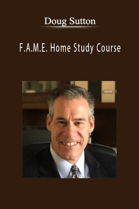 F.A.M.E. Home Study Course – Doug Sutton