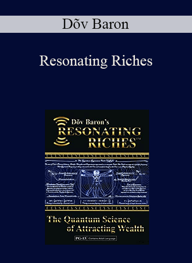 Resonating Riches: The Quantum Science of Attracting Wealth – Dõv Baron