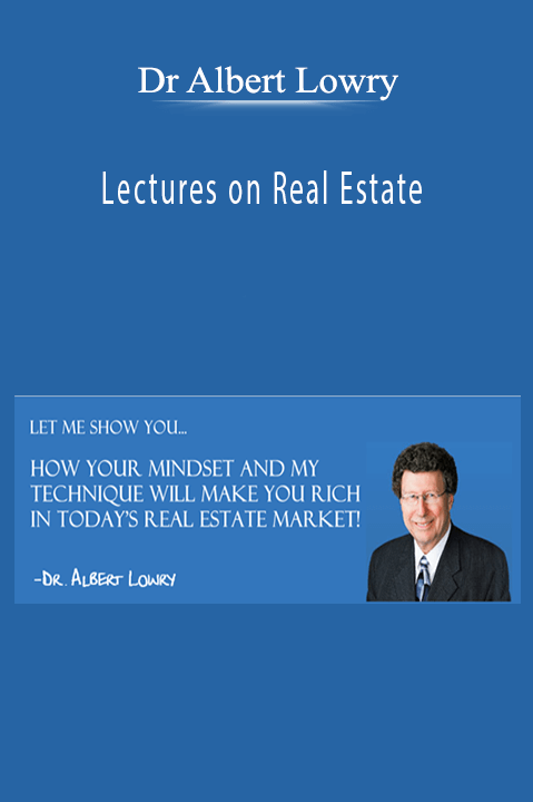 Lectures on Real Estate – Dr Albert Lowry