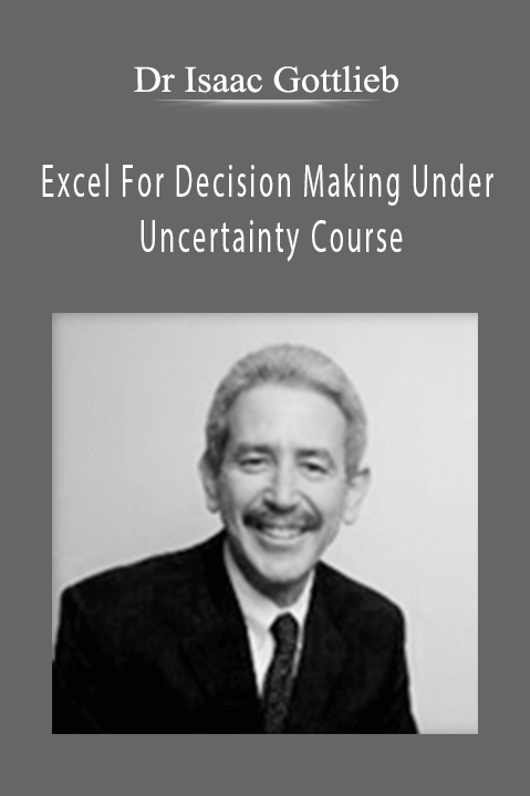 Excel For Decision Making Under Uncertainty Course – Dr Isaac Gottlieb