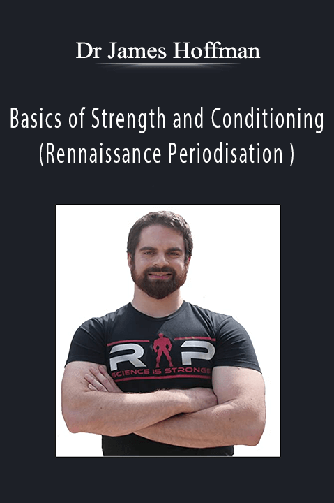 Basics of Strength and Conditioning (Rennaissance Periodisation ) – Dr James Hoffman