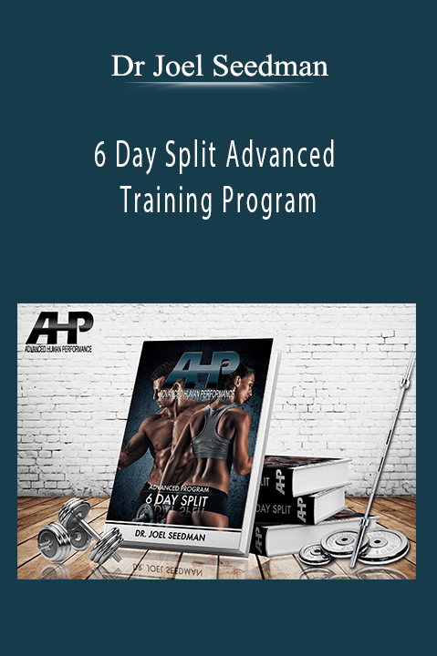 6 Day Split Advanced Training Program – Dr Joel Seedman