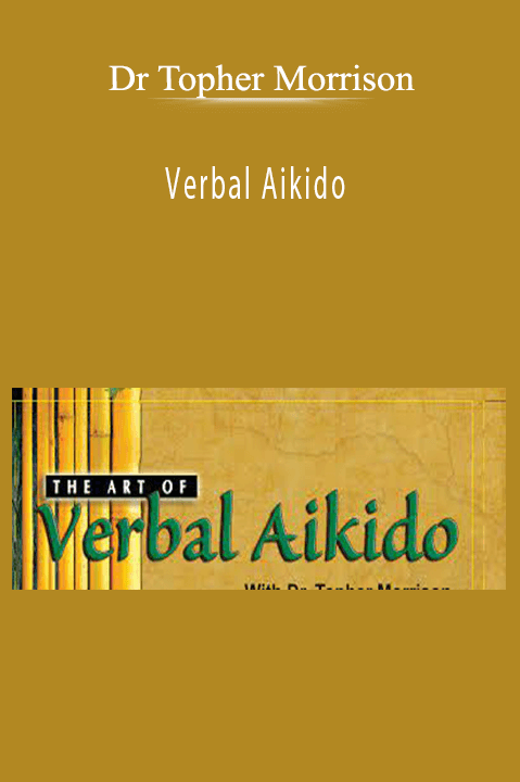 Verbal Aikido – Dr Topher Morrison