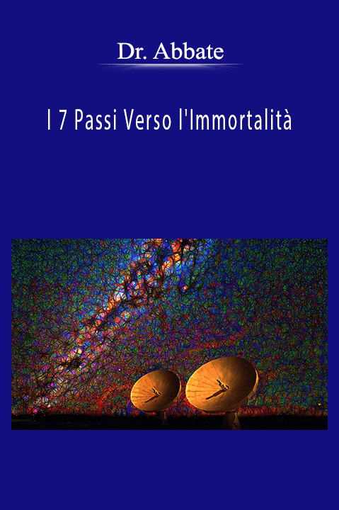 I 7 Passi Verso l'Immortalità – Dr. Abbate