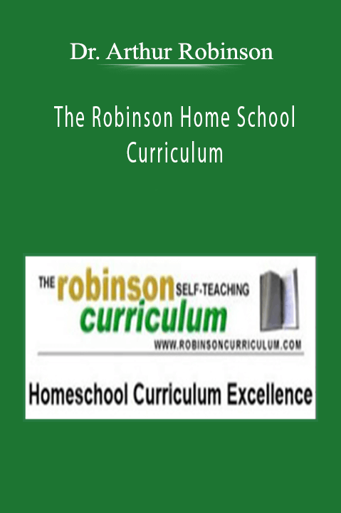 The Robinson Home School Curriculum – Dr. Arthur Robinson