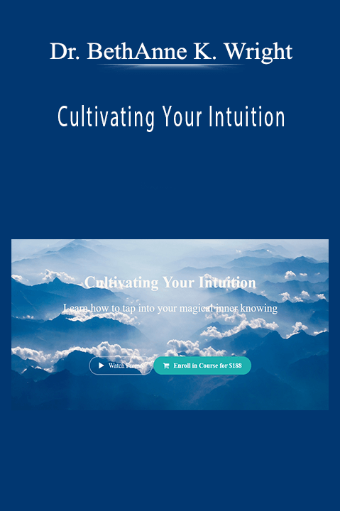 Cultivating Your Intuition – Dr. BethAnne Kapansky Wright