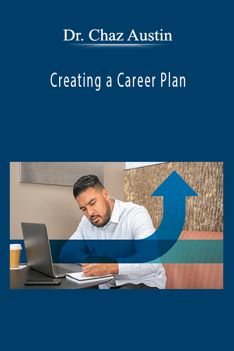 Creating a Career Plan – Dr. Chaz Austin