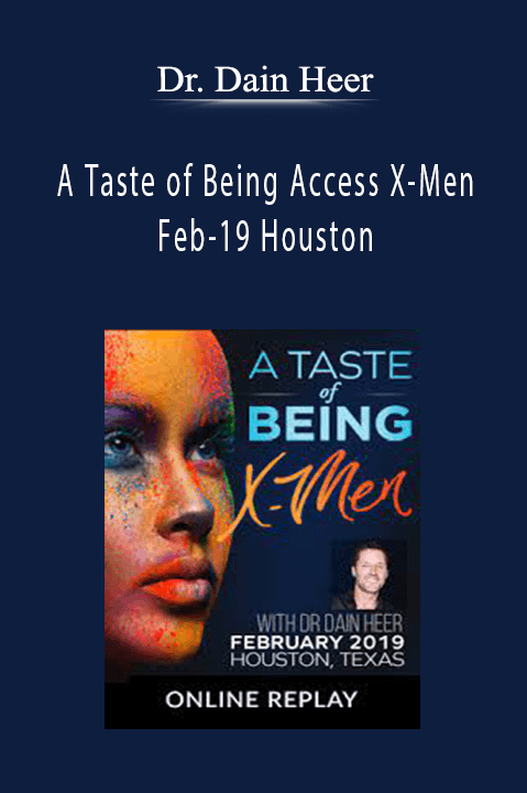 A Taste of Being Access X–Men Feb–19 Houston – Dr. Dain Heer