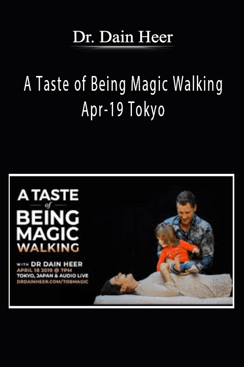 A Taste of Being Magic Walking Apr–19 Tokyo – Dr. Dain Heer