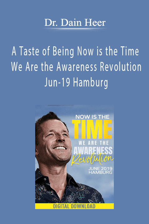 A Taste of Being Now is the Time We Are the Awareness Revolution Jun–19 Hamburg – Dr. Dain Heer