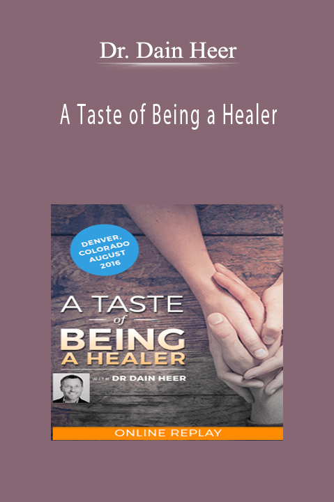 A Taste of Being a Healer – Dr. Dain Heer