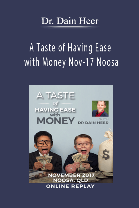 A Taste of Having Ease with Money Nov–17 Noosa – Dr. Dain Heer