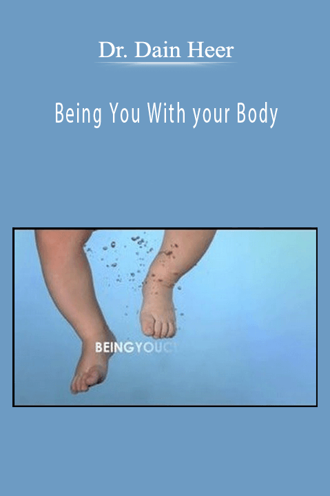 Being You With your Body – Dr. Dain Heer