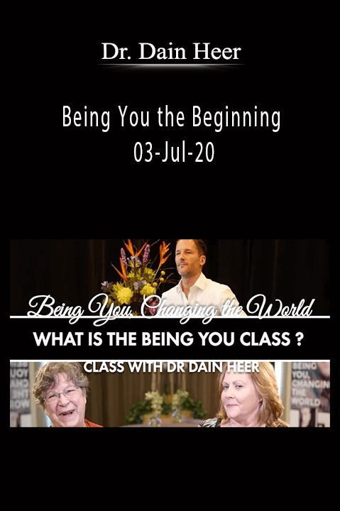 Being You the Beginning 03–Jul–20 – Dr. Dain Heer