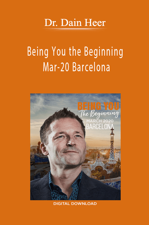 Being You the Beginning Mar–20 Barcelona – Dr. Dain Heer