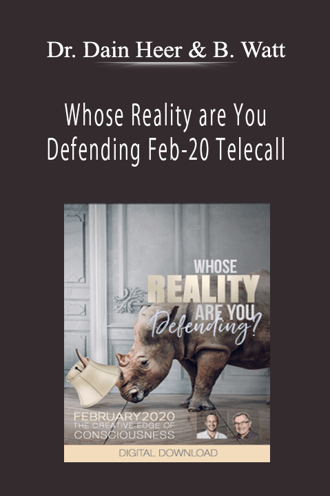 Whose Reality are You Defending Feb–20 Telecall – Dr. Dain Heer & Brendon Watt