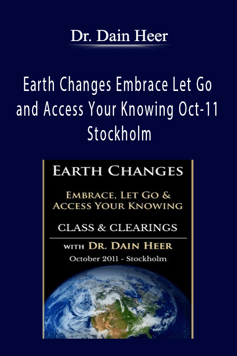 Earth Changes Embrace Let Go and Access Your Knowing Oct–11 Stockholm – Dr. Dain Heer