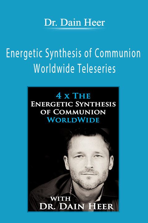 Energetic Synthesis of Communion Worldwide Teleseries – Dr. Dain Heer