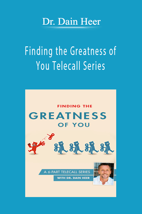 Finding the Greatness of You Telecall Series – Dr. Dain Heer