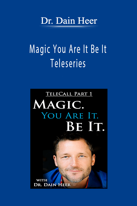 Magic You Are It Be It Teleseries – Dr. Dain Heer