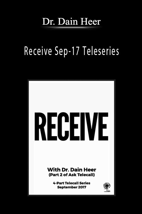 Receive Sep–17 Teleseries – Dr. Dain Heer