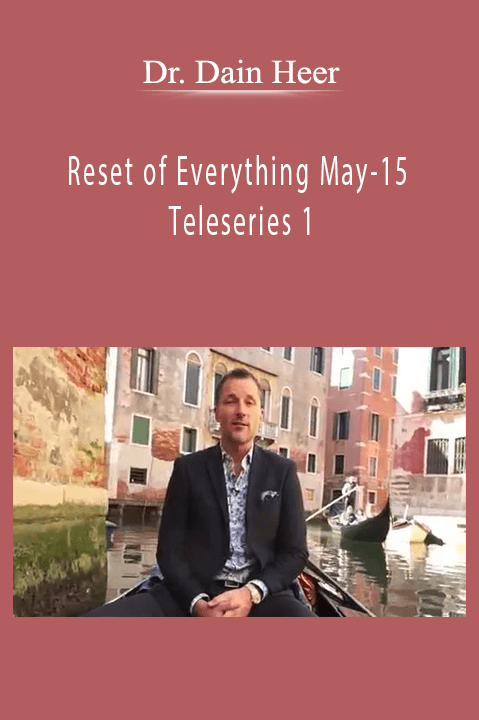 Reset of Everything May–15 Teleseries 1 – Dr. Dain Heer