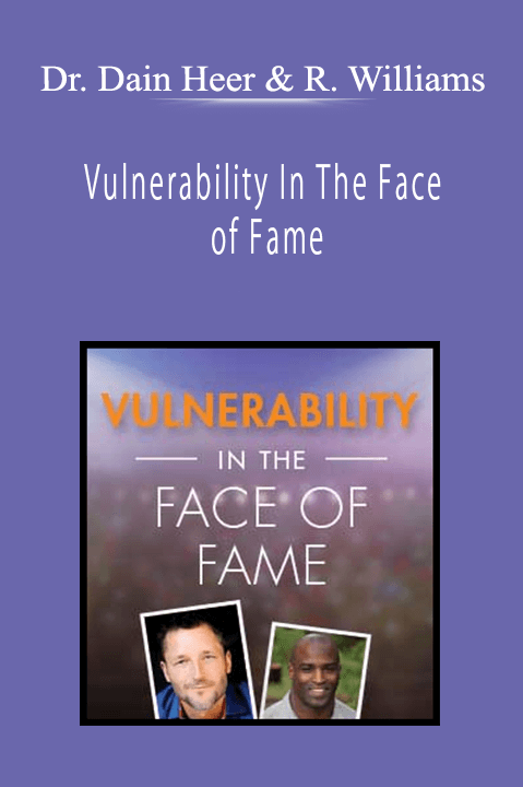 Vulnerability In The Face of Fame – Dr. Dain Heer & Ricky Williams