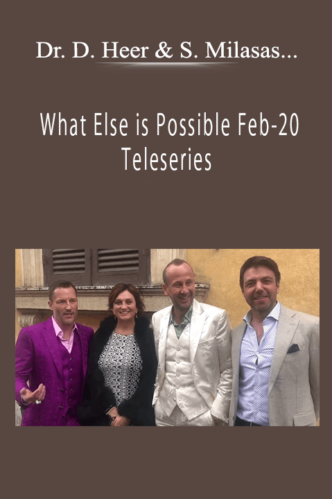 What Else is Possible Feb–20 Teleseries – Dr. Dain Heer & Simone Milasas