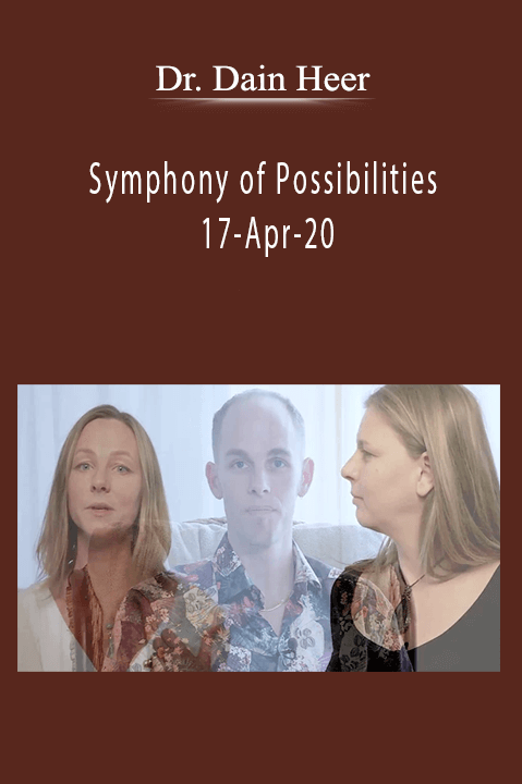 Symphony of Possibilities 17–Apr–20 – Dr. Dain Heer