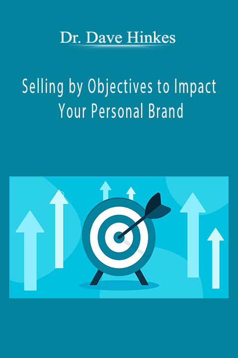 Selling by Objectives to Impact Your Personal Brand – Dr. Dave Hinkes