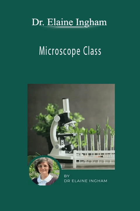 Microscope Class – Dr. Elaine Ingham