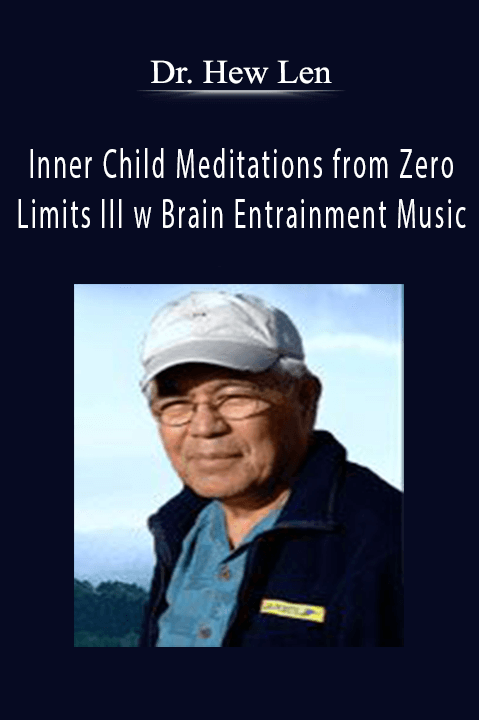 Inner Child Meditations from Zero Limits III w Brain Entrainment Music – Dr. Hew Len